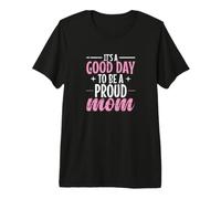 Es un Buen día para ser una Madre Orgullosa Camiseta Premium