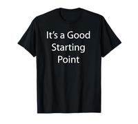 Es un Buen Punto de Partida Camiseta