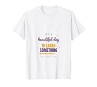 Es un Hermoso día para Aprender Algo Lindo Regalo para Profesores Camiseta