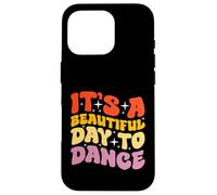 Es un hermoso día para bailar Diseño para un fanático del baile Carcasa para iPhone 16 Pro