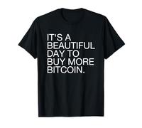Es un Hermoso día para Comprar más Bitcoin (Declaración de BTC) Camiseta