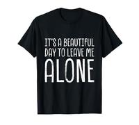 Es un hermoso día para dejarme solo Humor divertido Camiseta