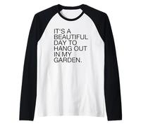 Es un Hermoso día para Pasar el rato en mi jardín (Gracioso) Camiseta Manga Raglan