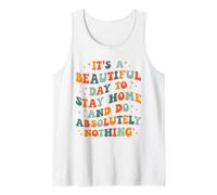 Es un Hermoso día para quedarse en casa y no Hacer Absolutamente Nada Camiseta sin Mangas