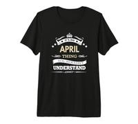 es una Cosa de Abril Que no entenderías Camiseta Premium