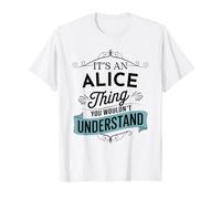 Es una Cosa de Alice Que no entenderías el Nombre Divertido de Alice Camiseta