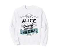 Es una Cosa de Alice Que no entenderías el Nombre Divertido de Alice Sudadera
