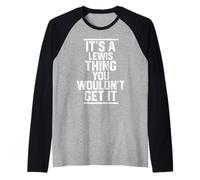 Es una cosa de Lewis que no conseguirías - Apellido Familiar Camiseta Manga Raglan
