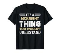 Es una Cosa de Mcknight Que no entenderías Que coincida con el Nombre Camiseta