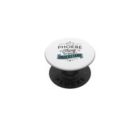 Es una Cosa de Phoebe Que no entenderías Funny Phoebe PopSockets PopGrip Adhesivo