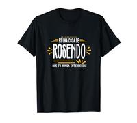 Es Una Cosa De Rosendo Que Tu Nunca Entenderías Divertido Camiseta