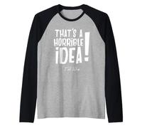 ¡Es una Idea Horrible! I'm In. Camiseta Divertida para Hombre y Mujer Camiseta Manga Raglan
