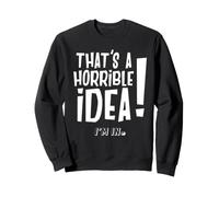 ¡Es una Idea Horrible! I'm In. Camiseta Divertida para Hombre y Mujer Sudadera