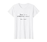 Es una Idea Horrible, ¿qué Hora? Camiseta gráfica económica, Mujer, Blanco, M