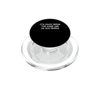 Es una Locura Tener la Misma Edad Que los Ancianos PopSockets PopGrip para MagSafe