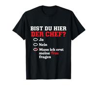 ¿Es usted el jefe aquí? Primero tengo que preguntar a mi esposa Camiseta
