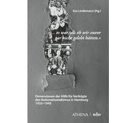 ... es war, als ob wir zuvor gar nicht gelebt hätten: Dimensionen der Hilfe für Verfolgte des Nationalsozialismus in Hamburg 1933-1945