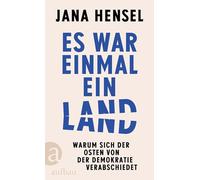Es war einmal ein Land: Warum sich der Osten von der Demokratie verabschiedet