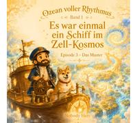 Es war einmal ein Schiff im Zell-Kosmos - Episode 3: Das Muster (Ozean voller Rhythmus)