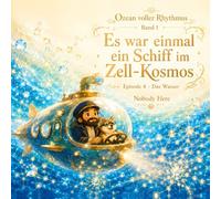 Es war einmal ein Schiff im Zell-Kosmos - Episode 4: Das Wasser (Ozean voller Rhythmus)