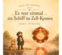 Es war einmal ein Schiff im Zell-Kosmos - Episode 6: Der Herzschlag (Ozean voller Rhythmus)