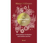Es weihnachtet sehr: Meine liebsten Geschichten und Gedichte zum Fest | Kurze Weihnachtsgeschichten für Erwachsene