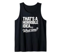 Esa es una Idea Horrible a qué Hora Beber Divertido Camiseta sin Mangas
