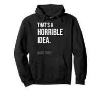 Esa es una idea horrible A qué hora divertida, broma, humor diciendo Sudadera con Capucha