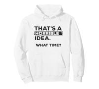Esa es una Idea Horrible, a qué Hora, Divertida Cita, diseño Retro Sudadera con Capucha
