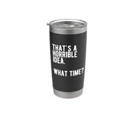 Esa es una idea horrible a qué hora divertida cita sarcástica mala Vaso térmico de acero inoxidable de doble pared