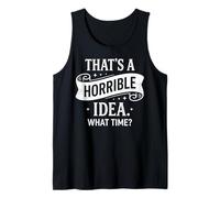 Esa es una Idea Horrible a qué Hora Divertido Dicho sarcástico Camiseta sin Mangas