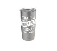 Esa es una idea horrible a qué hora divertido dicho sarcástico Vaso térmico de acero inoxidable de doble pared
