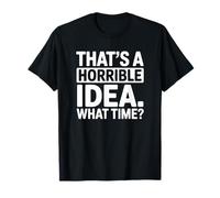 Esa es una Idea Horrible a qué Hora Divertido Verano Camiseta