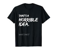 Esa es una Idea Horrible a qué Hora Funny Sarcastic Distressed Camiseta