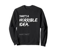 Esa es una Idea Horrible a qué Hora Funny Sarcastic Distressed Sudadera