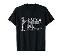 Esa es una Idea Horrible a qué Hora Funny Skeleton Halloween Camiseta