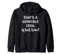 Esa es una idea horrible. ¿A qué hora? Humor Cita sarcástica Sudadera con Capucha