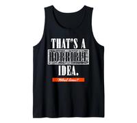 Esa es una Idea Horrible A qué Hora sarcástico Divertido Camiseta sin Mangas
