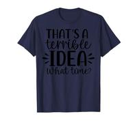 Esa es una Idea Terrible a qué Hora Humor Camiseta