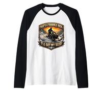 Esa es una Idea Terrible. Obtendré mi Broma sobre Motos de Nieve con Trineo Camiseta Manga Raglan