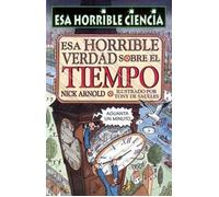 Esa horrible verdad sobre el tiempo: 027 (NO FICCION INFANTIL)