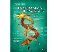 Esagramma personale. Mandato celeste, vocazione, talenti e destino. Guida all'utilizzo evolutivo della Numerologia dello Yi Jing (I Ching) (I libri delle discipline naturali)