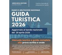 Esame abilitazione Guida Turistica 2026. Manuale per la Prova Scritta e Orale con Simulazioni: Aggiornato al bando nazionale del 29 aprile 2026