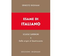 Esame di italiano. Dalle origini al Quattrocento (Vol. 1) (Biblioteca scolastica Bignami)