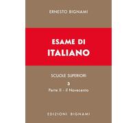 Esame di italiano. Il Novecento. Dall'inizio del secolo XX ai giorni nostri (Vol. 3/2) (Biblioteca scolastica Bignami)