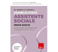 Esame di Stato assistente sociale. Manuale per la preparazione all'Esame di Stato - Sez. B. Prove svolte (Vol. 2)