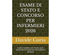 ESAME DI STATO E CONCORSO PER INFERMIERI 2026: Guida Completa con Teoria, Quiz, Domande Commentate e Simulazioni d’Esame