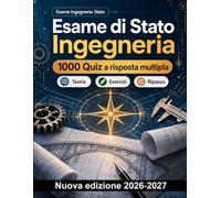 Esame di Stato Ingegneria : 1000 Quiz a risposta multipla: Scienza delle costruzioni, geotecnica, idraulica e normativa tecnica: guida al ripasso completo per la prova abilitante