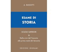 Esame di storia. Per le Scuole superiori. Dalla crisi del Trecento alla prima metà del Seicento (Vol. 3) (Biblioteca scolastica Bignami)