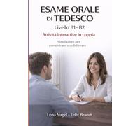 Esame orale di tedesco B1-B2: Attività interattive in coppia (Esame Orale di Tedesco B1-B2: Preparazione Completa)
